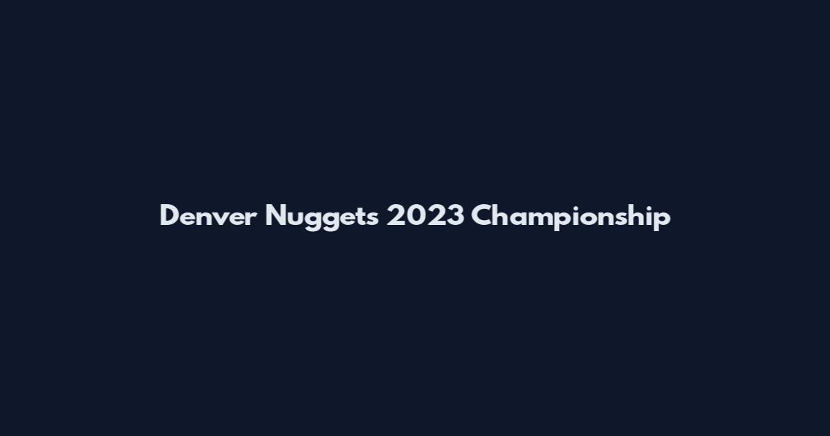 Denver Nuggets 2023 Championship