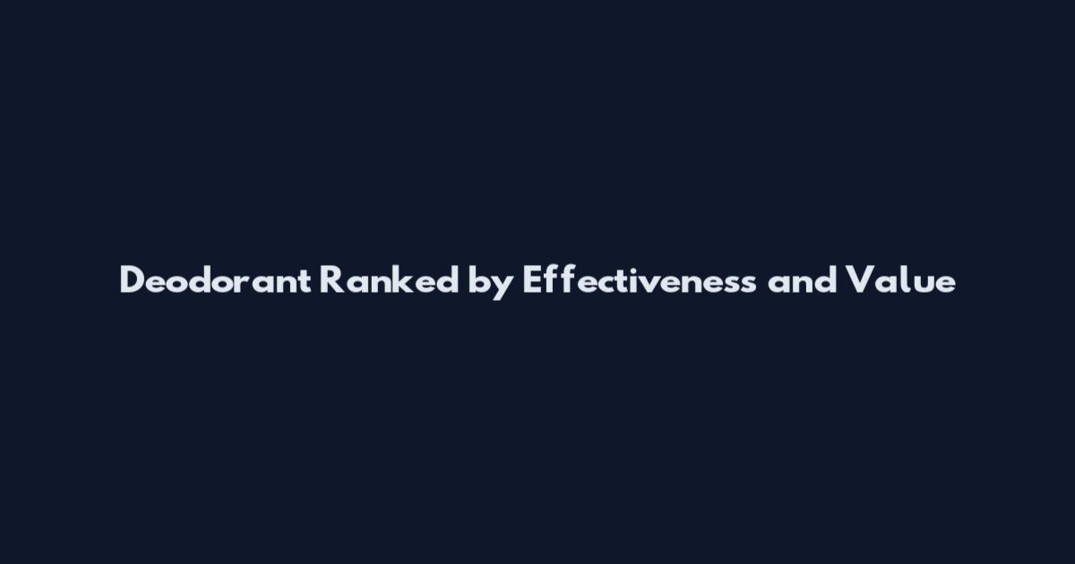 Deodorant Ranked by Effectiveness and Value