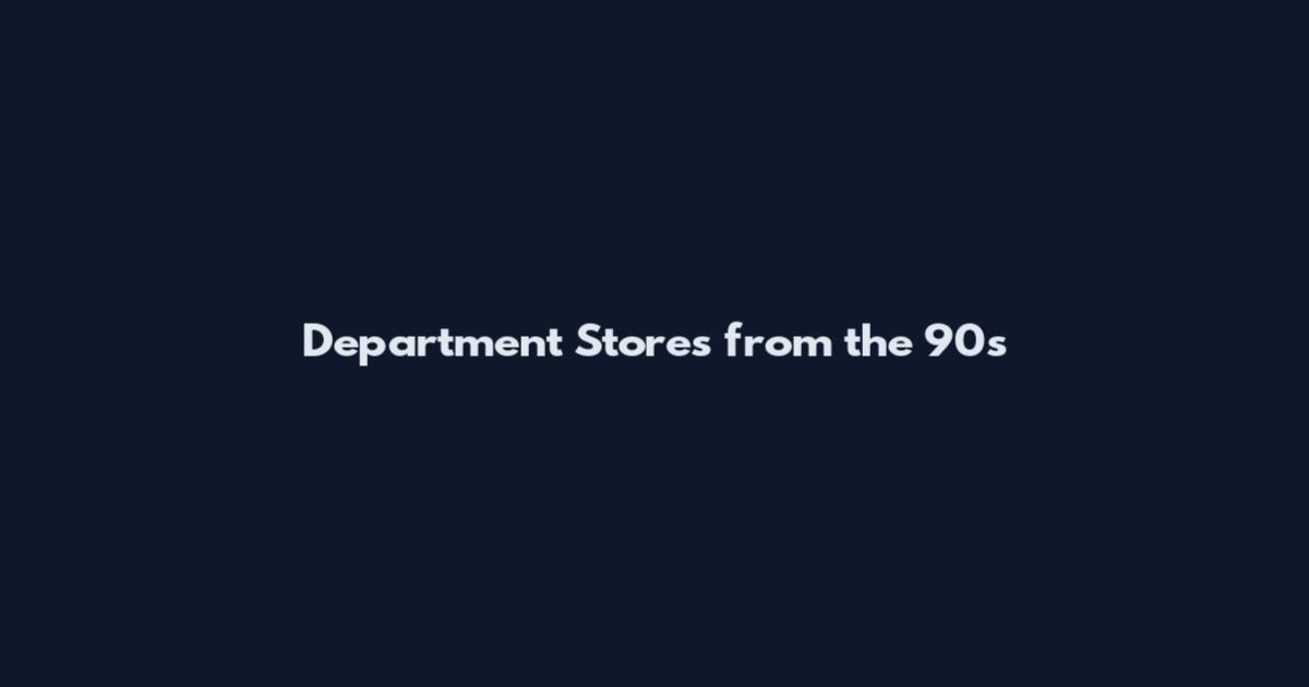 Department Stores from the 90s