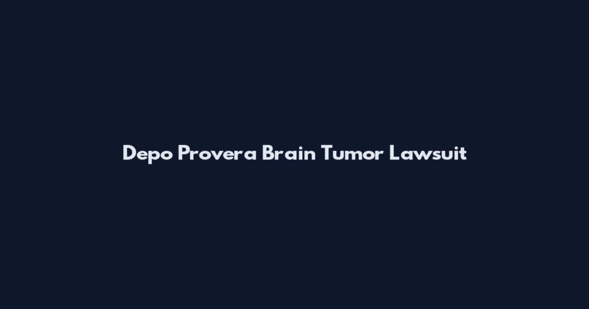 Depo Provera Brain Tumor Lawsuit