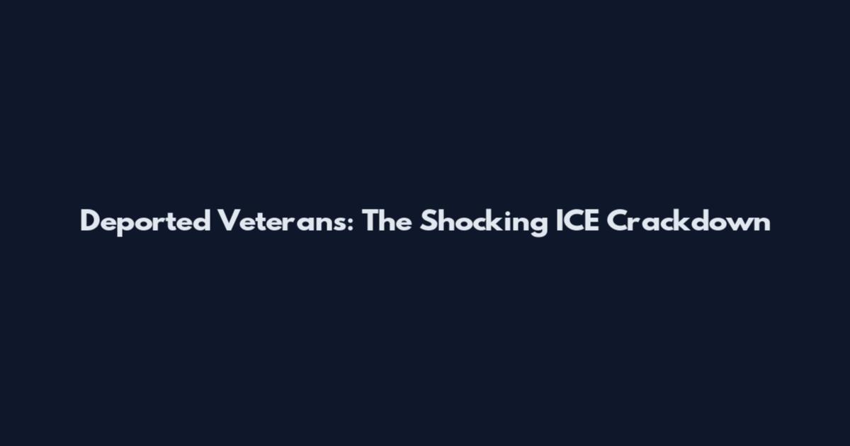Deported Veterans: The Shocking ICE Crackdown