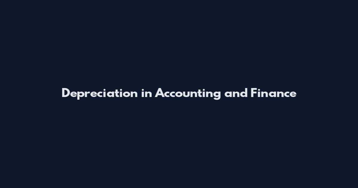 Depreciation in Accounting and Finance
