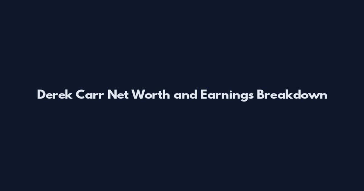 Derek Carr Net Worth and Earnings Breakdown