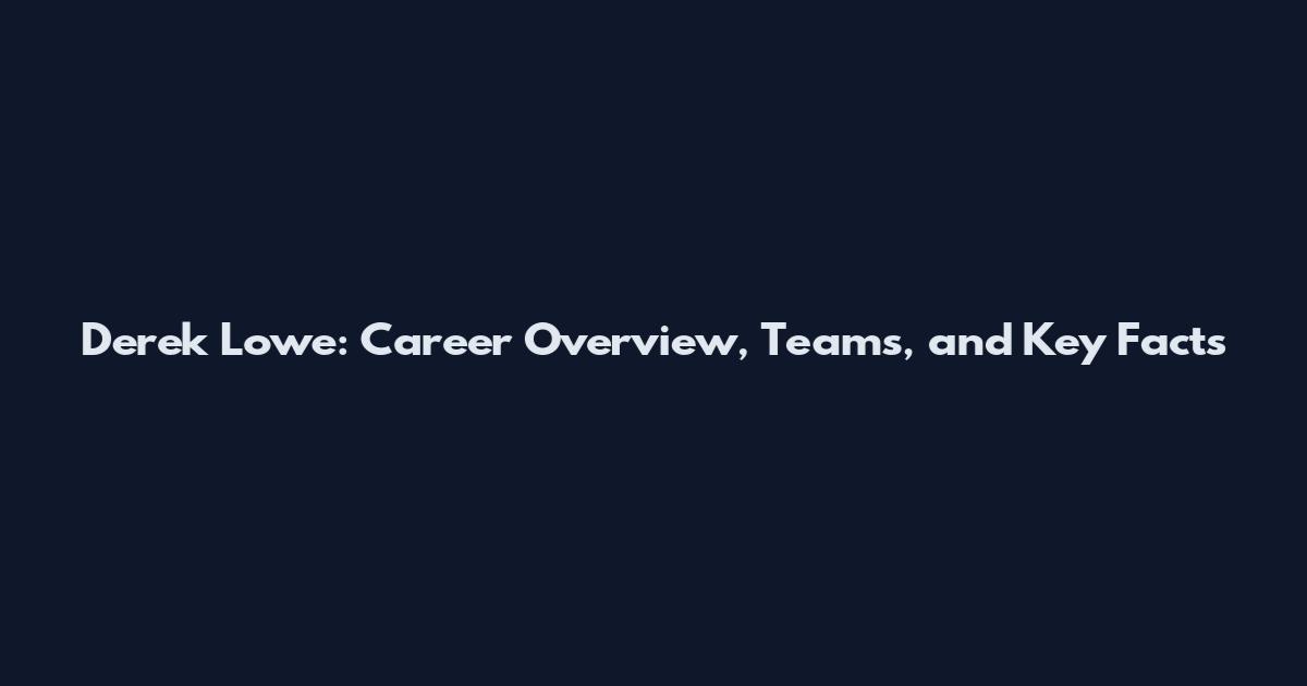 Derek Lowe: Career Overview, Teams, and Key Facts