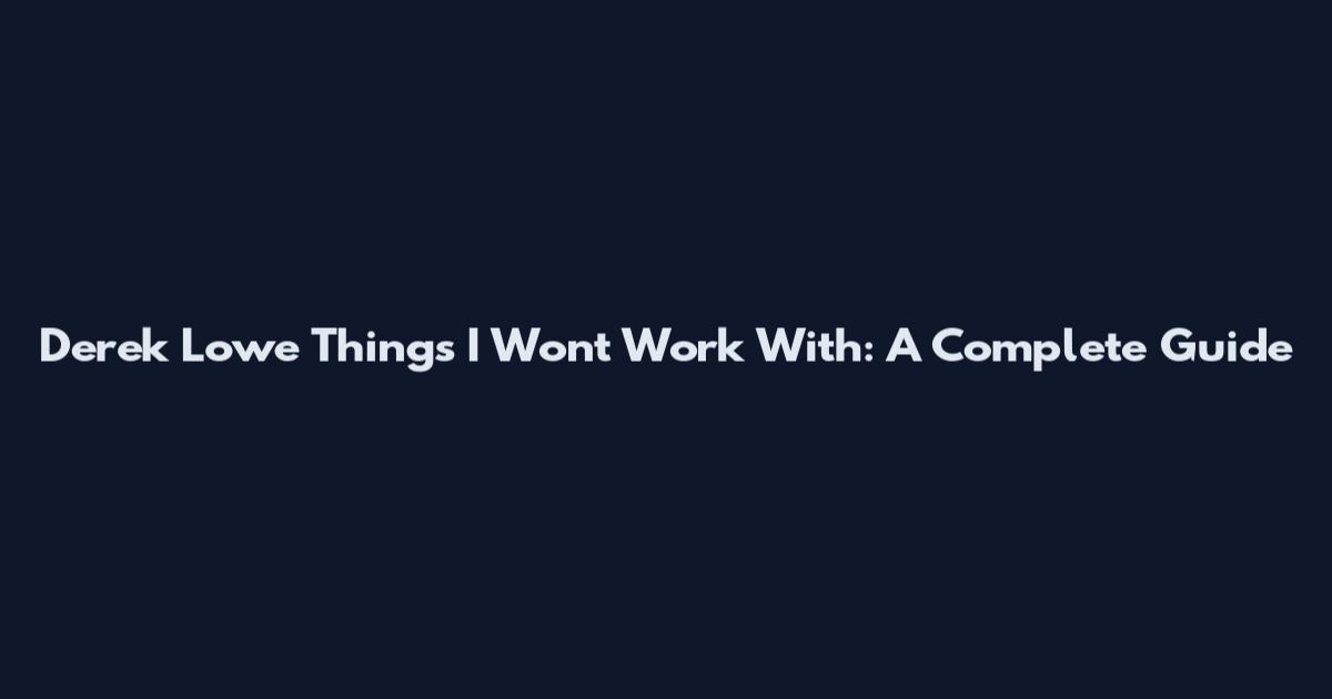 Derek Lowe Things I Won't Work With: A Complete Guide