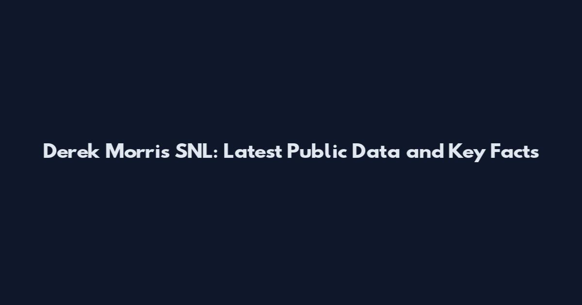 Derek Morris SNL: Latest Public Data and Key Facts