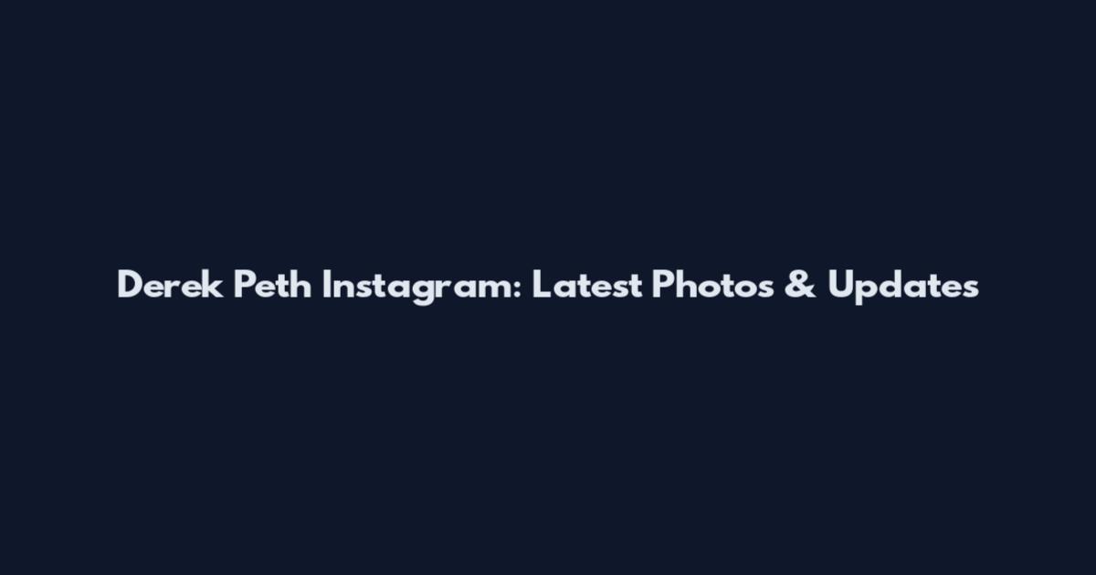 Derek Peth Instagram: Latest Photos & Updates