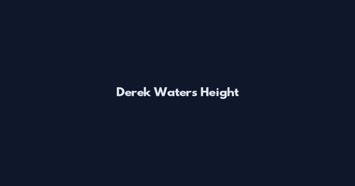 Derek Waters Height