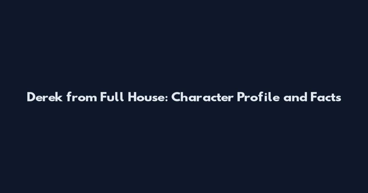 Derek from Full House: Character Profile and Facts