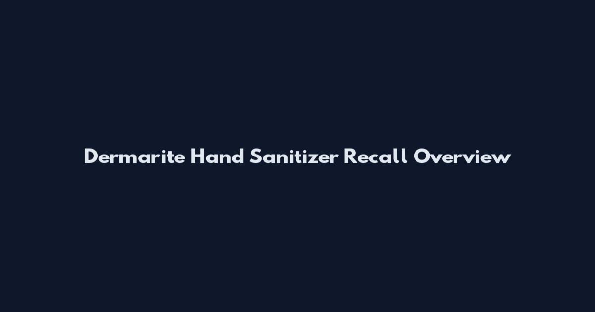 Dermarite Hand Sanitizer Recall Overview