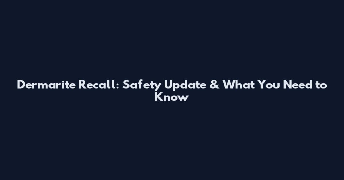 Dermarite Recall: Safety Update & What You Need to Know