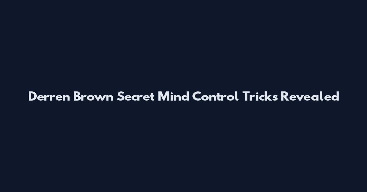 Derren Brown Secret Mind Control Tricks Revealed