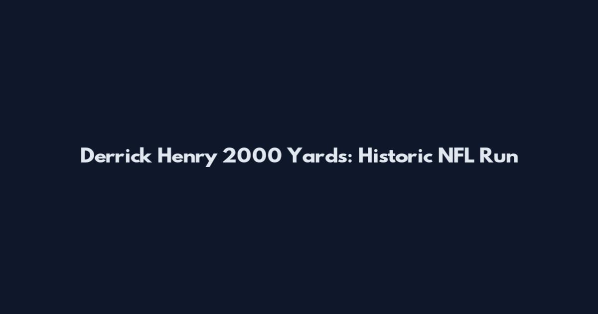 Derrick Henry 2000 Yards: Historic NFL Run