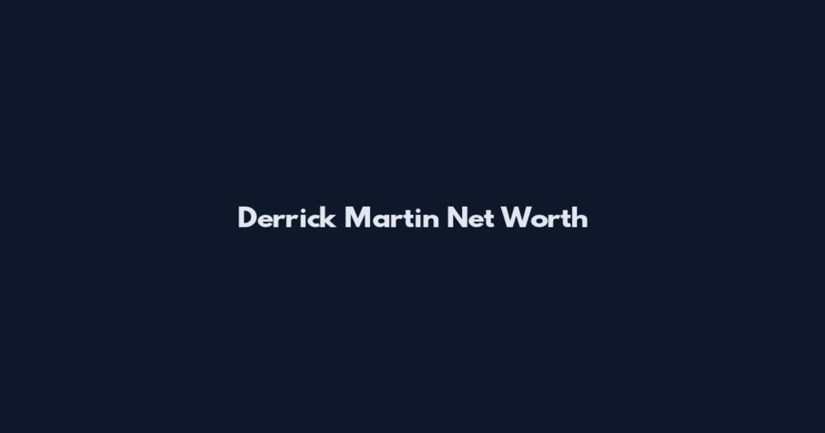 Derrick Martin Net Worth