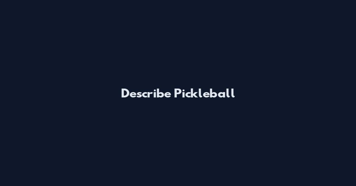 Describe Pickleball