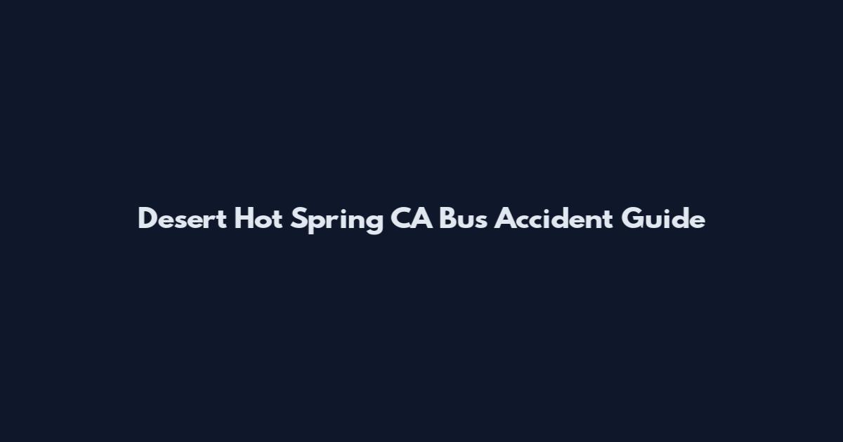 Desert Hot Spring CA Bus Accident Guide