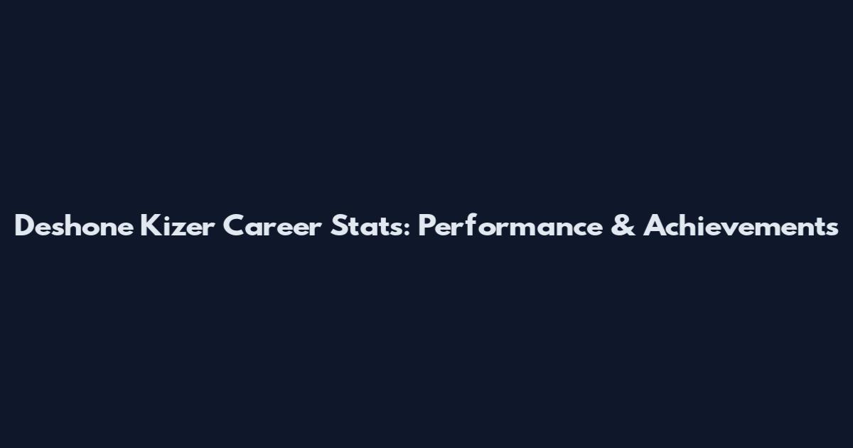Deshone Kizer Career Stats: Performance & Achievements