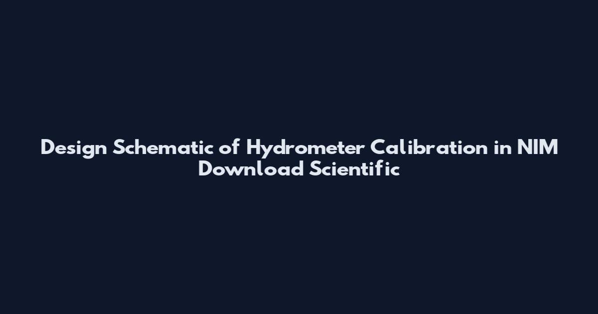 Design Schematic of Hydrometer Calibration in NIM Download Scientific