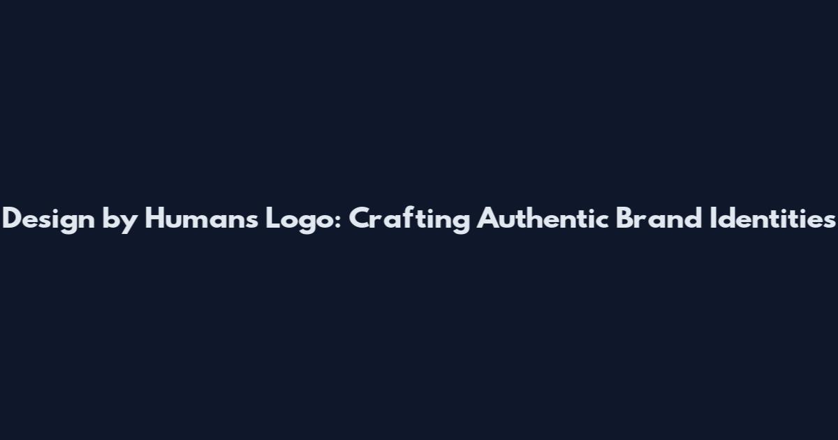 Design by Humans Logo: Crafting Authentic Brand Identities