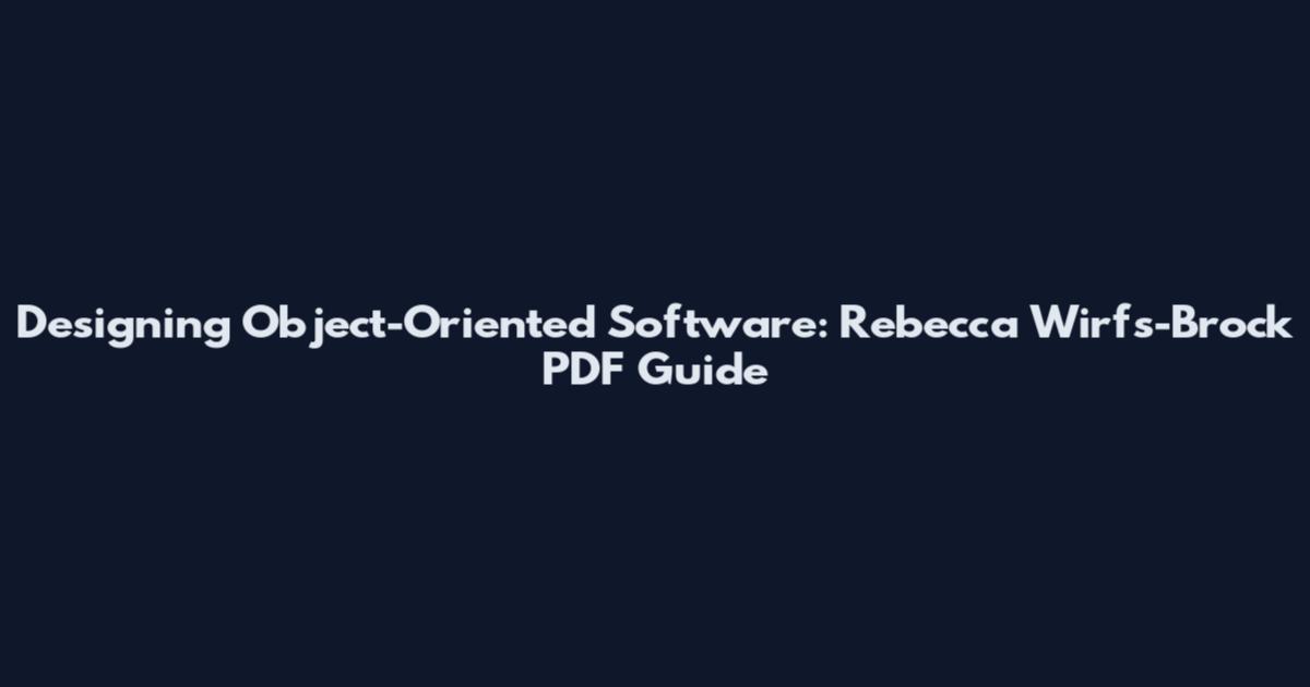 Designing Object-Oriented Software: Rebecca Wirfs-Brock PDF Guide
