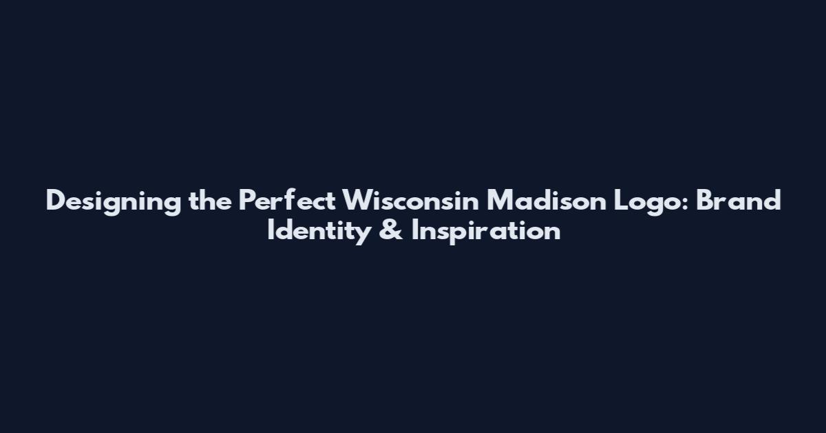 Designing the Perfect Wisconsin Madison Logo: Brand Identity & Inspiration