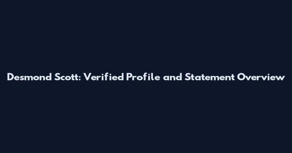 Desmond Scott: Verified Profile and Statement Overview