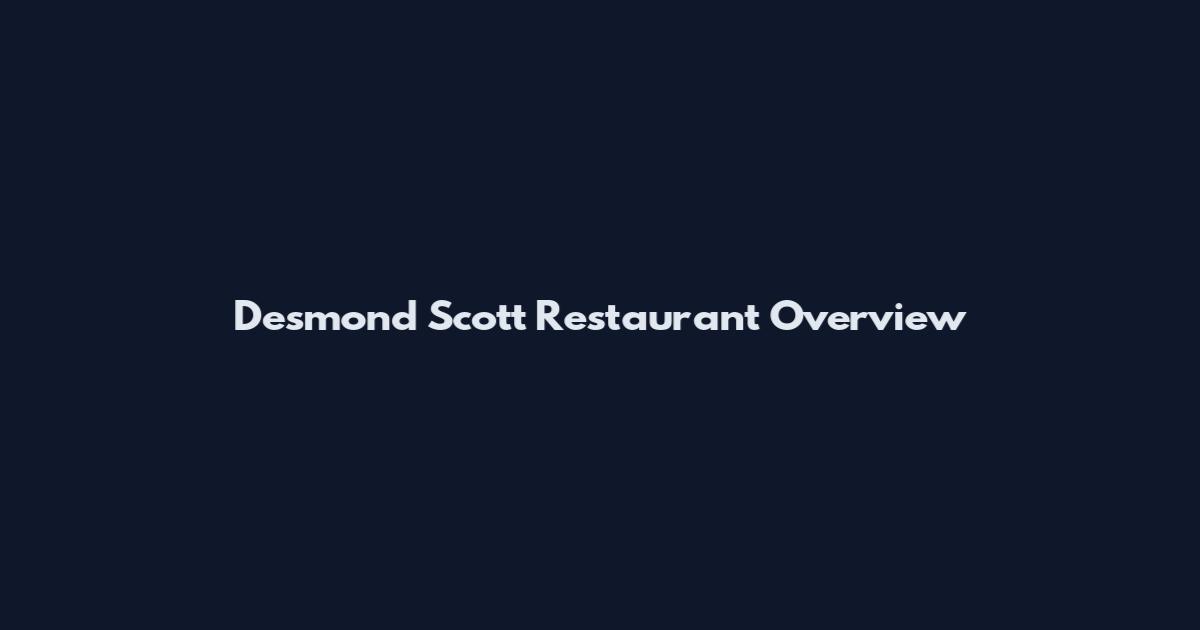 Desmond Scott Restaurant Overview
