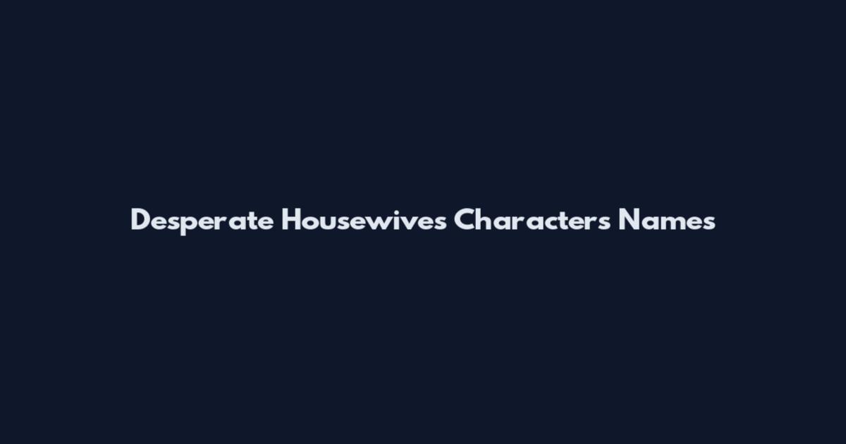 Desperate Housewives Characters Names