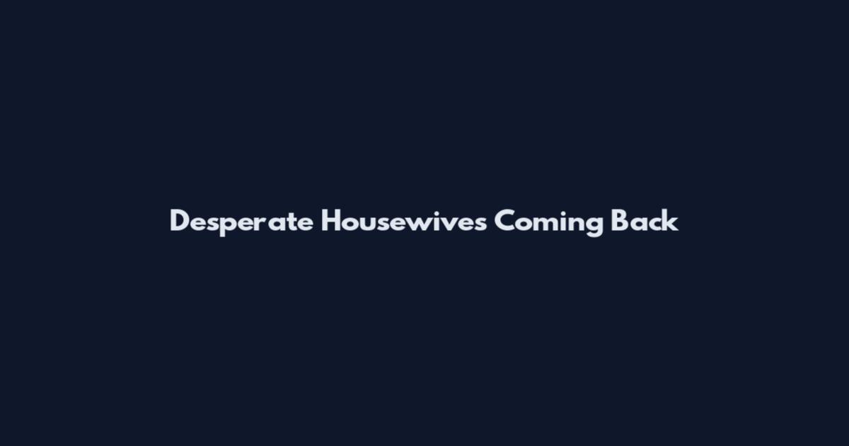 Desperate Housewives Coming Back