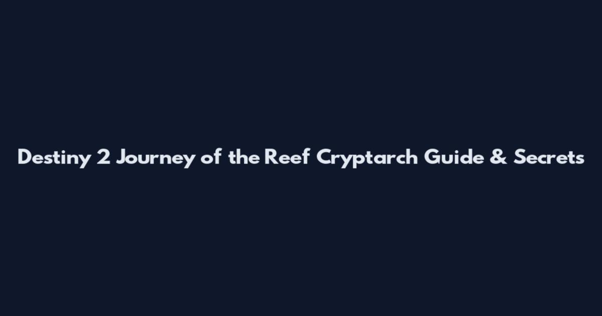 Destiny 2 Journey of the Reef Cryptarch Guide & Secrets