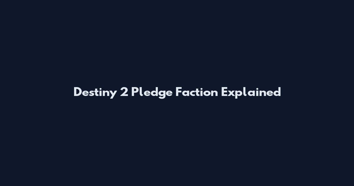 Destiny 2 Pledge Faction Explained