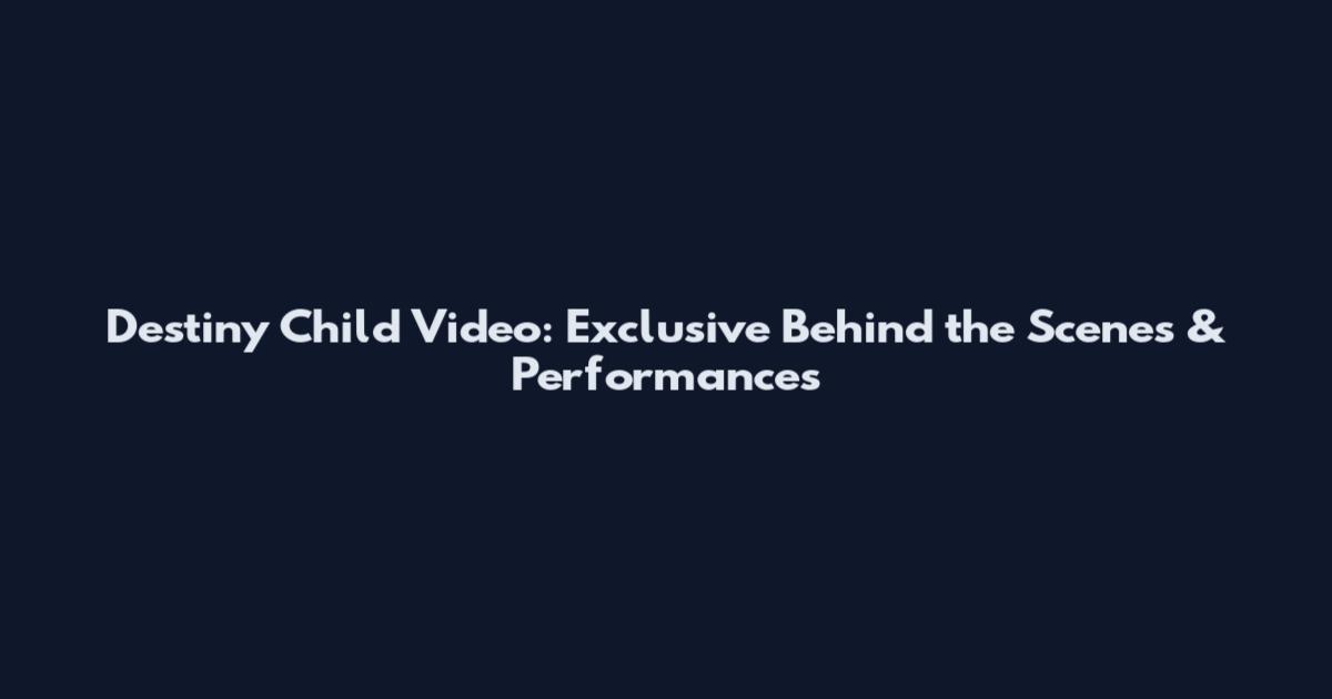 Destiny Child Video: Exclusive Behind the Scenes & Performances