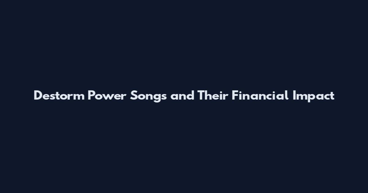Destorm Power Songs and Their Financial Impact