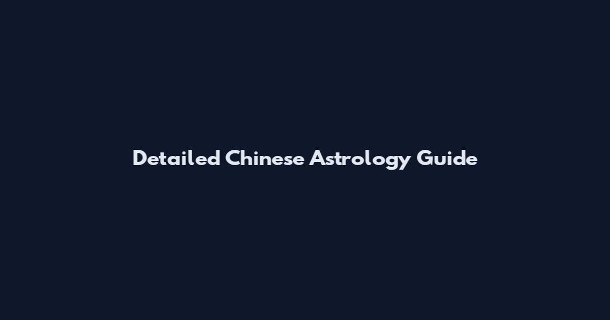 Detailed Chinese Astrology Guide