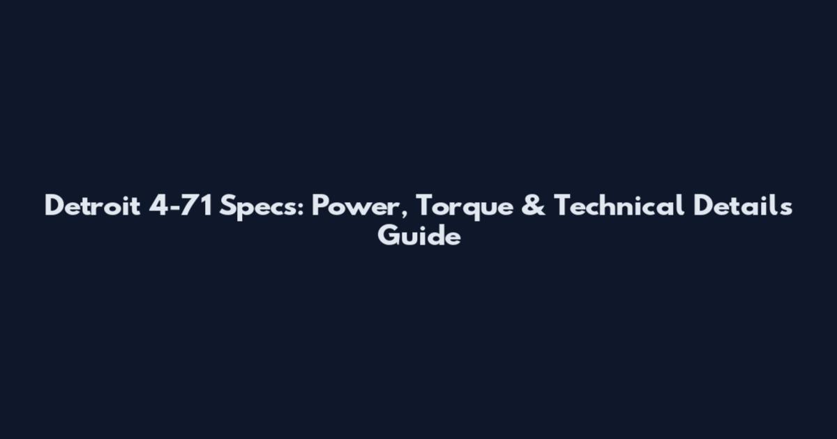 Detroit 4-71 Specs: Power, Torque & Technical Details Guide