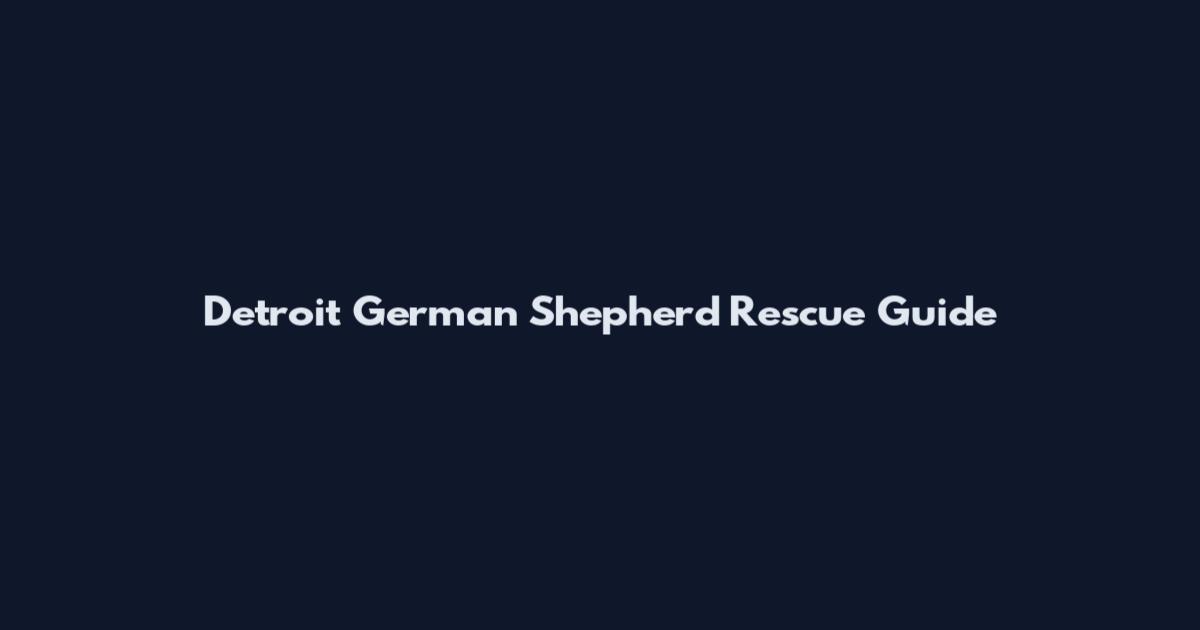Detroit German Shepherd Rescue Guide