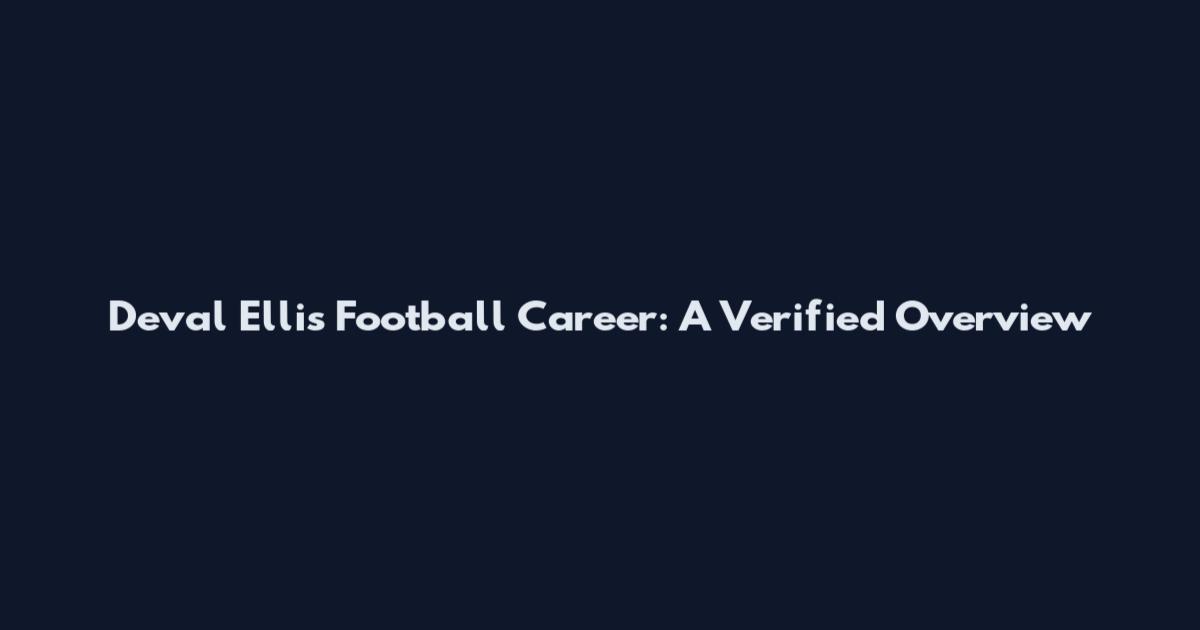 Deval Ellis Football Career: A Verified Overview