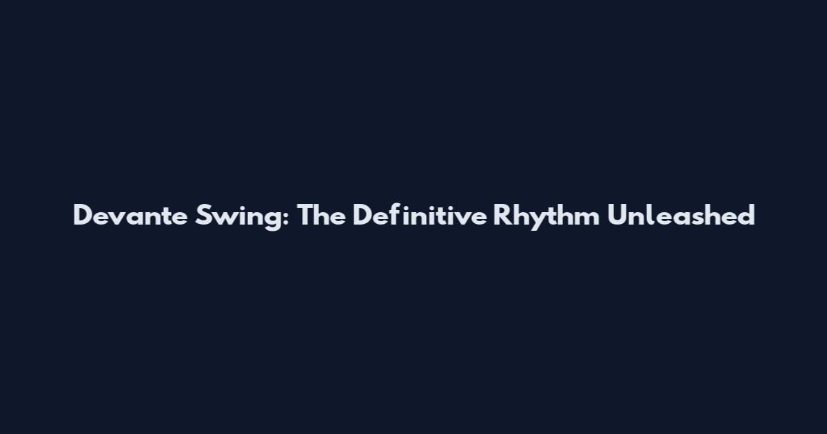 Devante Swing: The Definitive Rhythm Unleashed