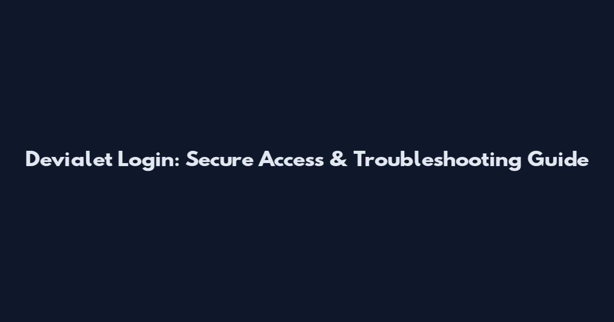 Devialet Login: Secure Access & Troubleshooting Guide