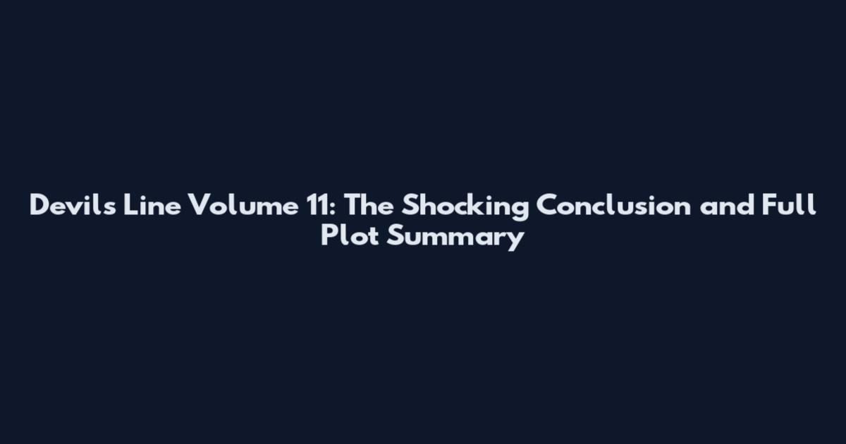 Devils Line Volume 11: The Shocking Conclusion and Full Plot Summary