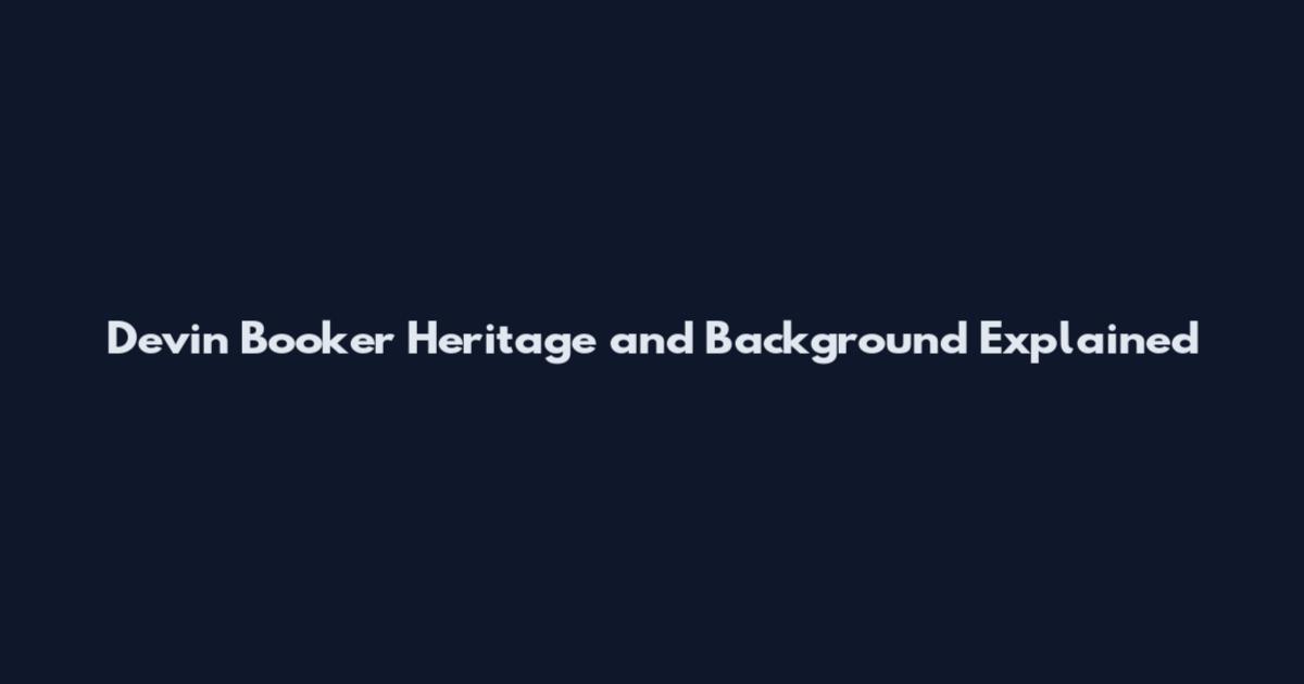 Devin Booker Heritage and Background Explained