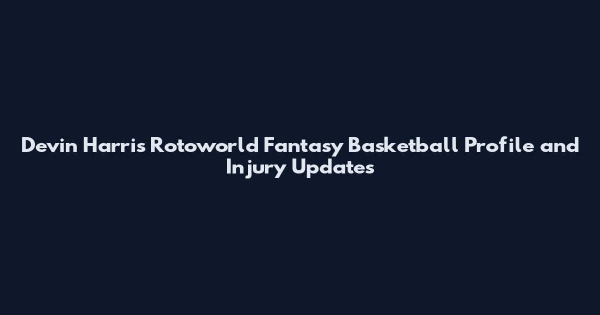 Devin Harris Rotoworld Fantasy Basketball Profile and Injury Updates