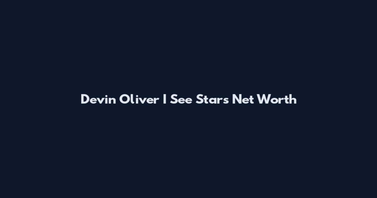 Devin Oliver I See Stars Net Worth