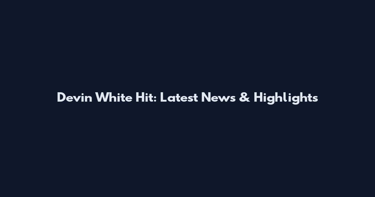 Devin White Hit: Latest News & Highlights