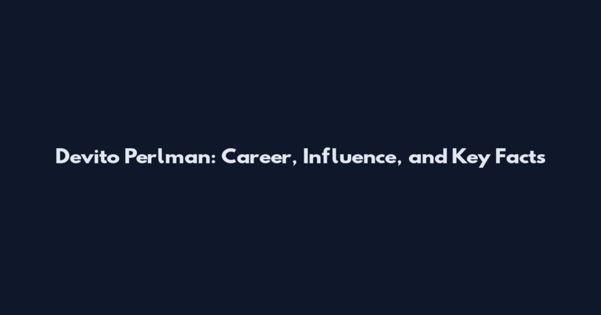 Devito Perlman: Career, Influence, and Key Facts