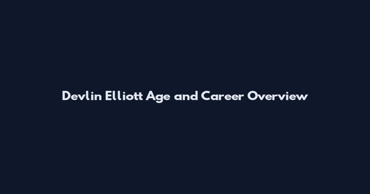 Devlin Elliott Age and Career Overview