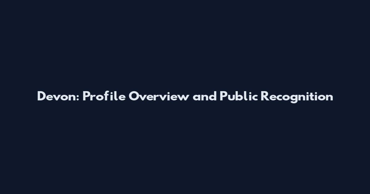 Devon: Profile Overview and Public Recognition