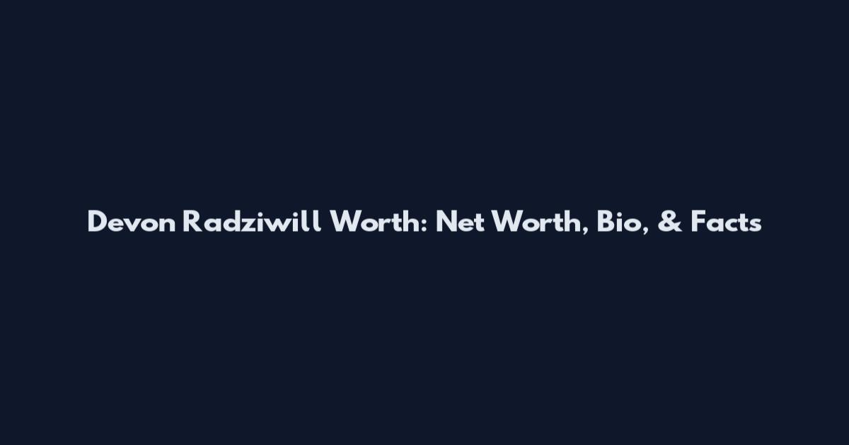 Devon Radziwill Worth: Net Worth, Bio, & Facts