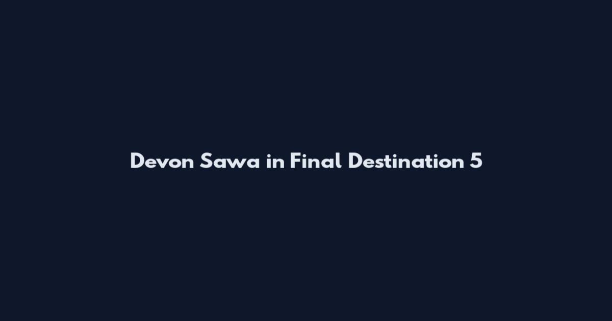 Devon Sawa in Final Destination 5
