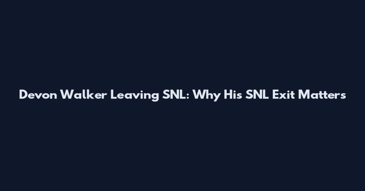 Devon Walker Leaving SNL: Why His SNL Exit Matters
